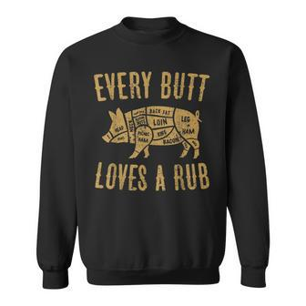 Every Butt Loves A Good Rub Funny Pig Pork Bbq Grill Butcher Gifts For Pig Lovers Funny Gifts Sweatshirt | Mazezy