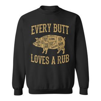 Every Butt Loves A Good Rub Funny Pig Pork Bbq Grill Sweatshirt | Mazezy