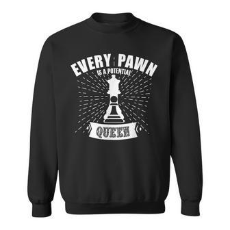 Every Pawn Is A Potential Queen Chess Quotes For Motivation Sweatshirt | Mazezy