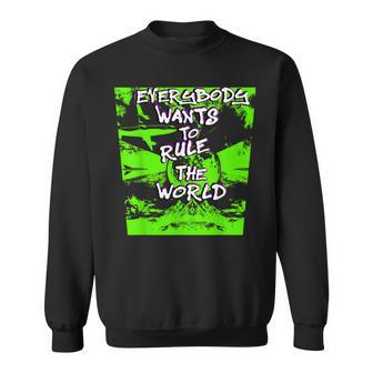 Everybody Wants To Rule The World Sweatshirt - Seseable