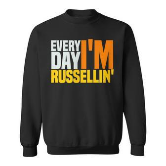 Everyday I'm Russellin T For A Russell Sweatshirt | Mazezy