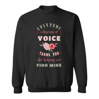 Everyone Deserves A Voice Thank You For Helping Me Find Mine Sweatshirt - Monsterry