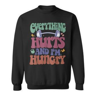 Everything Hurts And I'm Hungry Workout Gym Fitness Sweatshirt - Seseable