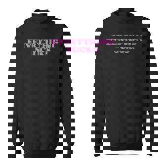 Everything Sucks Grumpy Old Man Negativity 2020 Sarcasm Meh Sweatshirt | Mazezy