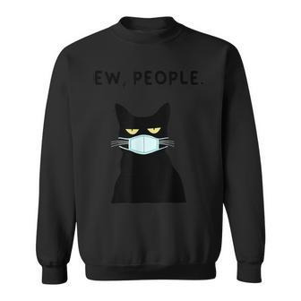 Eww People I Hate People Black Cat Mask Quarantine Sweatshirt | Mazezy