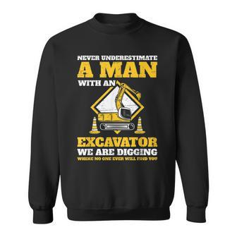 Excavator Drivers Never Underestimate An Old Man Excavator Gift For Mens Sweatshirt - Seseable