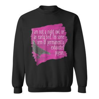 Exhausted Pigeon Funny For Tired People Sweatshirt | Mazezy AU