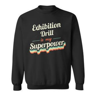 Exhibition Drill Is My Superpower Exhibition Drill Vintage Sweatshirt | Mazezy