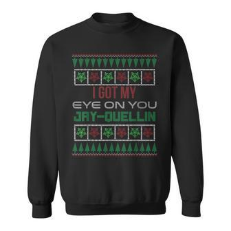 I Got My Eye On You Jay-Quellin Ugly Christmas Sweatshirt - Thegiftio UK