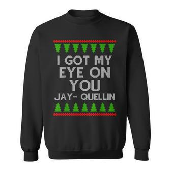 I Got My Eye On You Jay Quellin Ugly Christmas Sweater Sweatshirt - Thegiftio UK