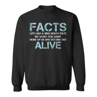 Facts Life Has A 100 Death Rate Funny Sweatshirt | Mazezy
