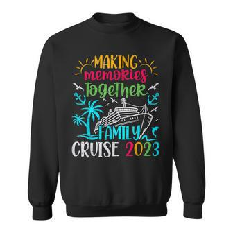 Family Cruise 2023 Making Memories Together Sweatshirt - Seseable