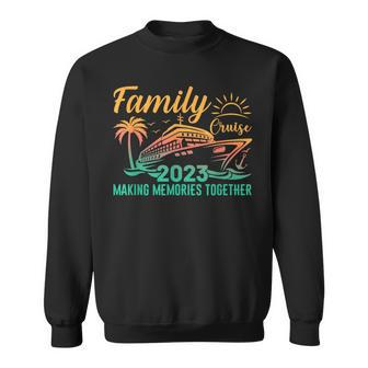 Family Cruise 2023 Making Memories Together Vacation Boat Sweatshirt - Monsterry UK