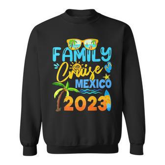 Family Cruise Mexico 2023 Vacation Summer Trip Vacation Sweatshirt - Seseable