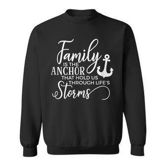 Family Is The Anchor - Family Quotes Sweatshirt | Mazezy