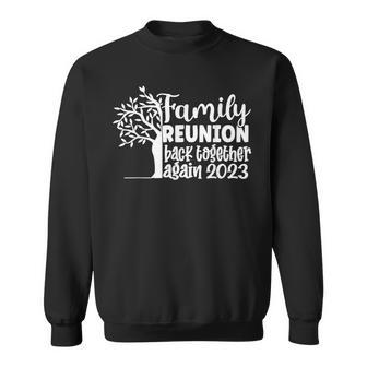 Family Reunion Back Together Again Family Reunion 2023 Family Reunion Funny Designs Funny Gifts Sweatshirt | Mazezy
