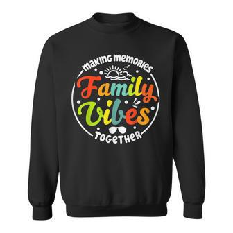 Family Vibes 2023 Making Memories Together Family Vacation Sweatshirt - Thegiftio UK