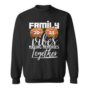 Family Vibes 2023 Making Memories Together Matching Family Sweatshirt | Mazezy