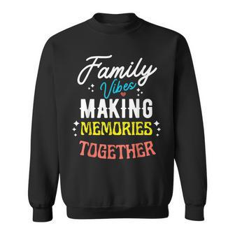 Family Vibes Making Memories Matching Family Reunion 2023 Sweatshirt | Mazezy AU