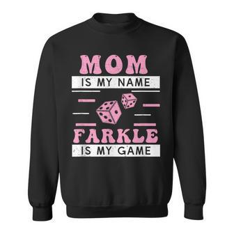 Farkle Player Farkle Is My Game Funny Dice Game Sweatshirt | Mazezy