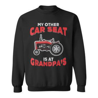 Farming Gift My Other Car Seat Is At Tractor Grandpa Farmer Sweatshirt | Mazezy