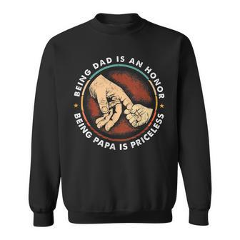 Father Day Being Dad Is An Honor Being Papa Is Priceless  Sweatshirt
