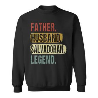 Father Husband Salvadoran Legend El Salvador Dad Fathers Day Sweatshirt - Seseable