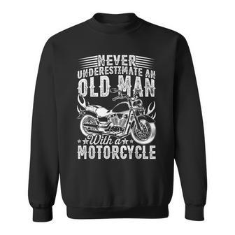Fathers Day Bday Never Underestimate An Old Man Motorcycle Sweatshirt - Seseable