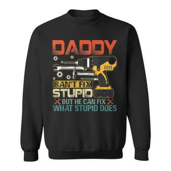 Fathers Day Daddy Cant Fix Stupid Mens Gift Sweatshirt | Mazezy