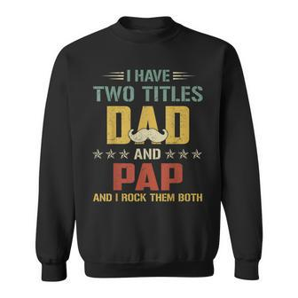 Fathers Day I Have Two Titles Dad & Pap I Rock Them Both Sweatshirt | Mazezy CA