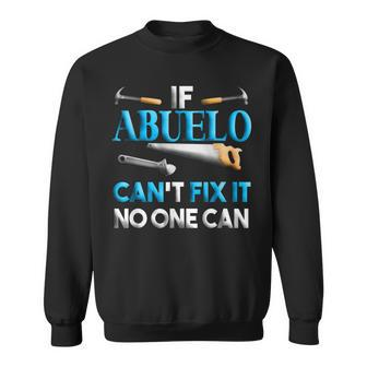Fathers Day If Abuelo Cant Fix It No One Can Sweatshirt | Mazezy