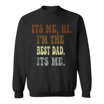 Fathers Day Its Me Hi Im The Dad Its Me Gift For Mens Sweatshirt - Seseable