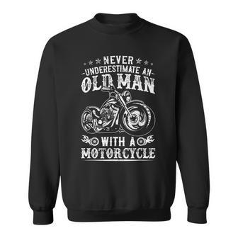 Fathers Day Never Underestimate An Old Man Motorcycle Bday Sweatshirt - Seseable
