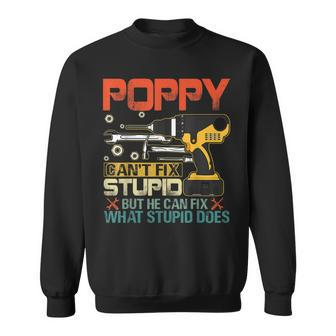 Fathers Day Poppy Cant Fix Stupid Mens Gift Sweatshirt | Mazezy