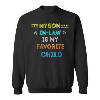 Favorite Child My Son-In-Law Funny Family Humor  Sweatshirt