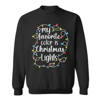My Favorite Color Is Christmas Lights Christmas Sweatshirt - Seseable