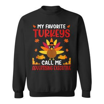 Favorite Turkeys Call Me Advertising Executive Thanksgiving Sweatshirt | Mazezy