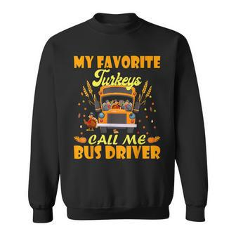 My Favorite Turkeys Call Me Bus Driver School Thanksgiving Sweatshirt - Seseable