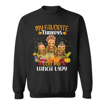 My Favorite Turkeys Call Me Lunch Lady Thanksgiving Sweatshirt - Seseable