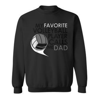 My Favorite Volleyball Player Calls Me Dad T Sports Sweatshirt | Mazezy AU