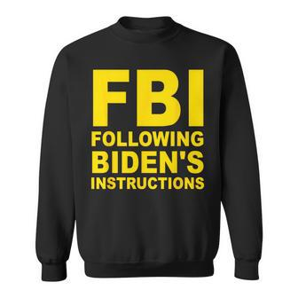 Fbi Following Bidens Instructions Apparel Sweatshirt | Mazezy