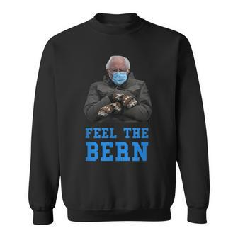 Feel The Bern Bernie Sanders Sitting Mittens Funny Meme Meme Funny Gifts Sweatshirt | Mazezy