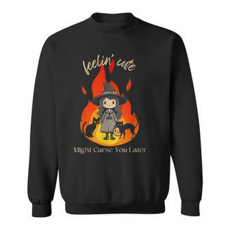 Feeling Cute Might Curse You Later Cute Witch Sweatshirt - Monsterry UK