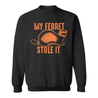 My Ferret Stole It Cute Polecat Lovers Sweatshirt | Mazezy