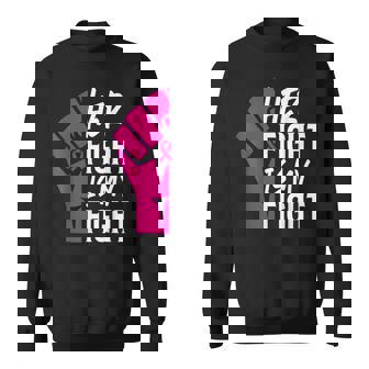 Her Fight Is My Fight Breast Cancer Awareness Family Support Sweatshirt - Monsterry