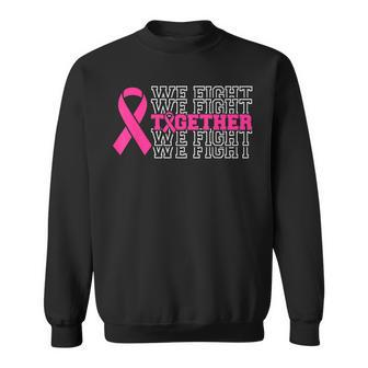 We Fight Together Pink Ribbon Breast Cancer Awareness Sweatshirt - Thegiftio UK