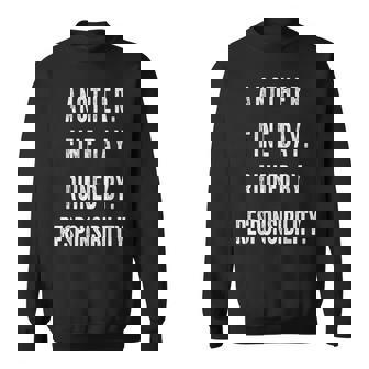 Another Fine Day Ruined By Responsibility Sweatshirt | Mazezy