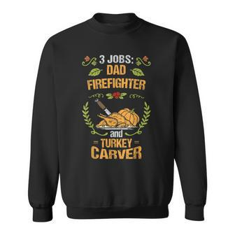 Firefighter Dad Gift Turkey Carver Thanksgiving Sweatshirt | Mazezy