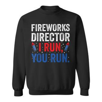 Fireworks Director I Run You Run 4Th Of July Apparel S Sweatshirt - Monsterry UK