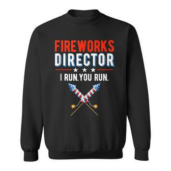 Fireworks Director I Run You Run Happy 4Th Of July Usa Flag Sweatshirt | Mazezy